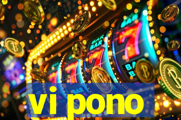 vi pono